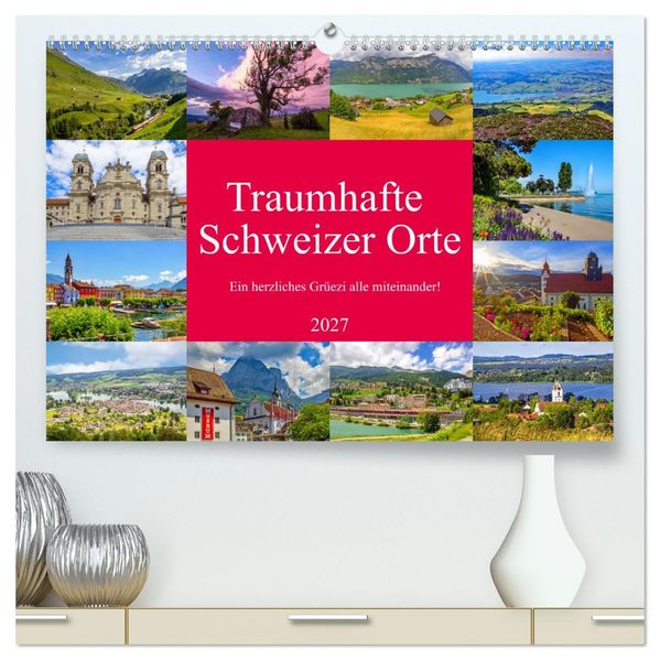 Traumhafte Schweizer Orte (hochwertiger Premium Wandkalender 2027 DIN A2 quer) Kunstdruck in Hochglanz