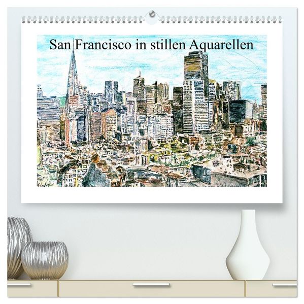 San Francisco in stillen Aquarellen (hochwertiger Premium Wandkalender 2027 DIN A2 quer) Kunstdruck in Hochglanz