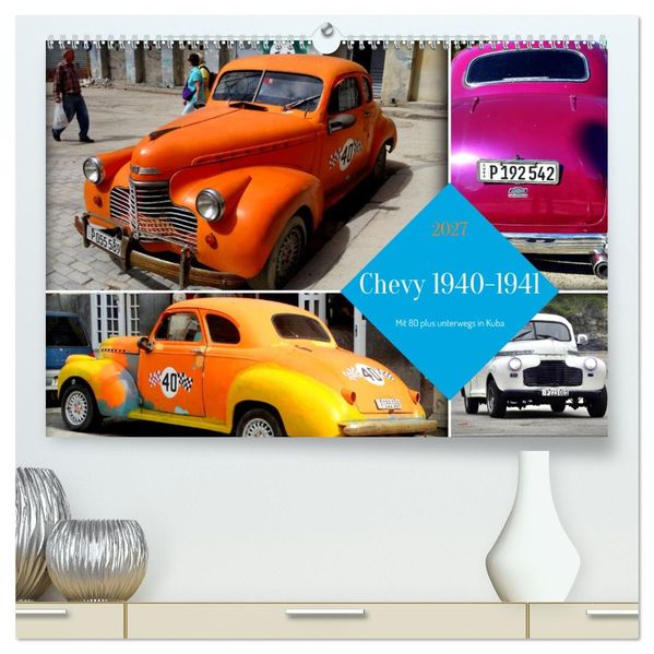 Chevy 1940-1941 - Mit 80 plus unterwegs in Kuba (hochwertiger Premium Wandkalender 2027 DIN A2 quer) Kunstdruck in Hochglanz