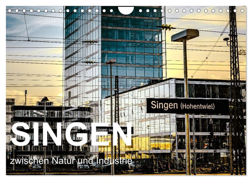 Singen zwischen Natur und Industrie (Wandkalender 2027 DIN A4 quer) CALVENDO Monatskalender