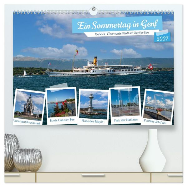 Ein Sommertag in Genf (hochwertiger Premium Wandkalender 2027 DIN A2 quer) Kunstdruck in Hochglanz