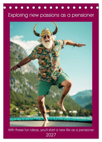 Exploring new passions as a pensioner (Desk Calendar 2027 DIN A5 portrait) CALVENDO 12 Month DeskCalendar
