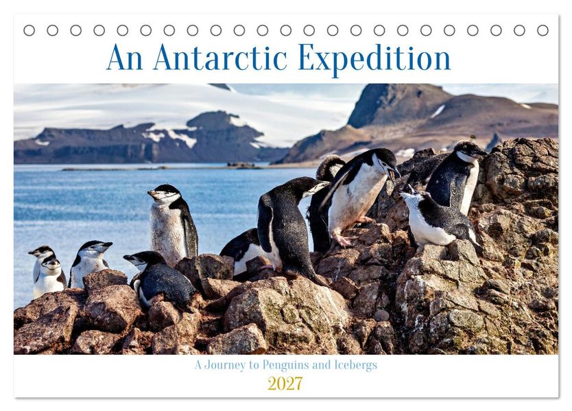 An Antarctic Expedition (Desk Calendar 2027 DIN A5 landscape) CALVENDO 12 Month DeskCalendar