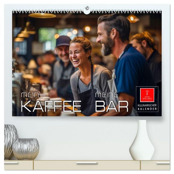 Mein Kaffee meine Bar (hochwertiger Premium Wandkalender 2027 DIN A2 quer) Kunstdruck in Hochglanz