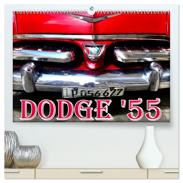 DODGE '55 (hochwertiger Premium Wandkalender 2027 DIN A2 quer) Kunstdruck in Hochglanz