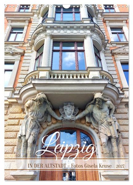 Leipzig - In der Altstadt (Wandkalender 2027 DIN A3 hoch) CALVENDO Monatskalender