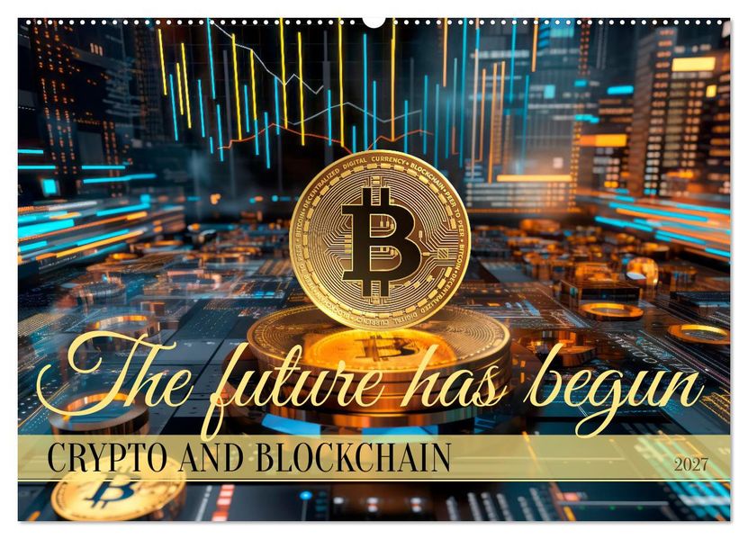Crypto and Blockchain THE FUTURE HAS BEGUN (Wall Calendar 2027 DIN A2 landscape) CALVENDO 12 Month Wall Calendar