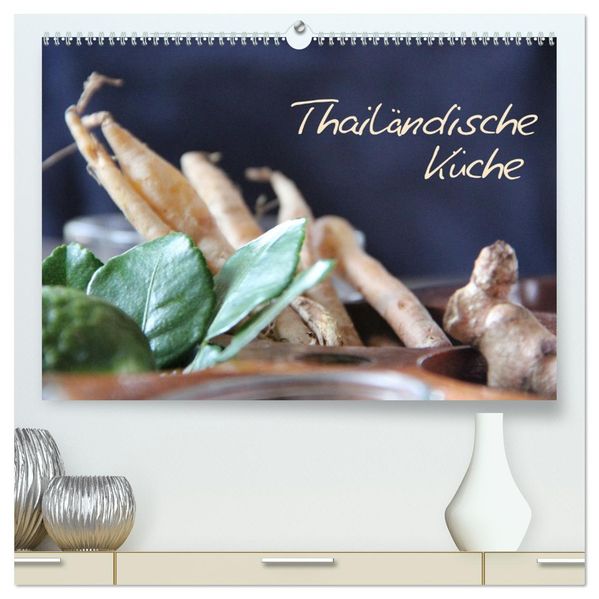 thailändische Küche (hochwertiger Premium Wandkalender 2027 DIN A2 quer) Kunstdruck in Hochglanz