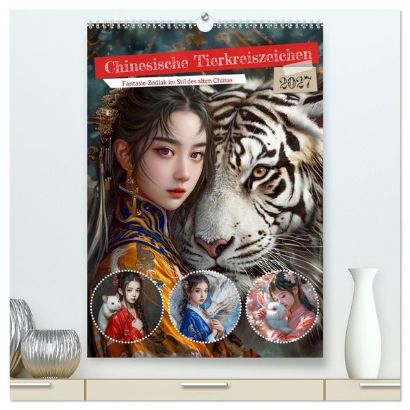 Chinesische Tierkreiszeichen - Fantasie-Zodiak im Stil des alten Chinas (hochwertiger Premium Wandkalender 2027 DIN A2 hoch) Kunstdruck in Hochglanz