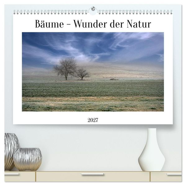 Bäume - Wunder der Natur (hochwertiger Premium Wandkalender 2027 DIN A2 quer) Kunstdruck in Hochglanz