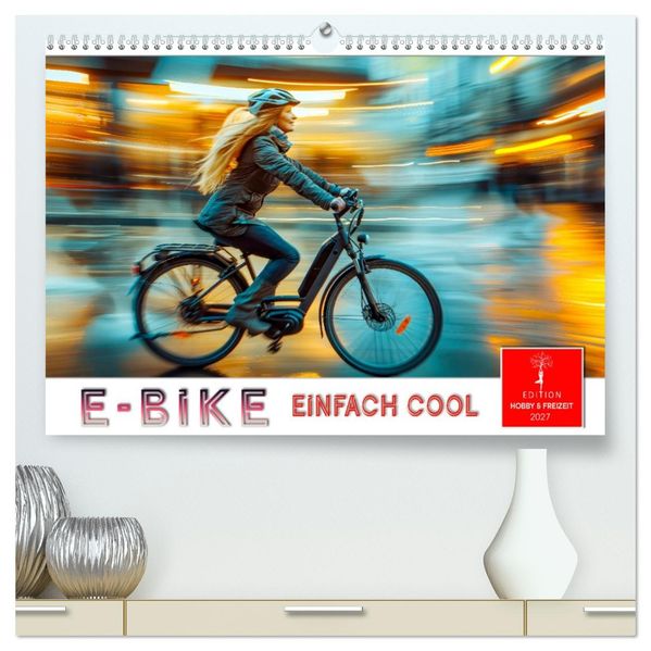 E-Bike einfach cool (hochwertiger Premium Wandkalender 2027 DIN A2 quer) Kunstdruck in Hochglanz