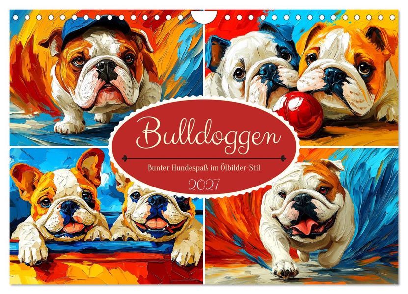 Bulldoggen. Bunter Hundespaß im Ölbilder-Stil (Wandkalender 2027 DIN A4 quer) CALVENDO Monatskalender