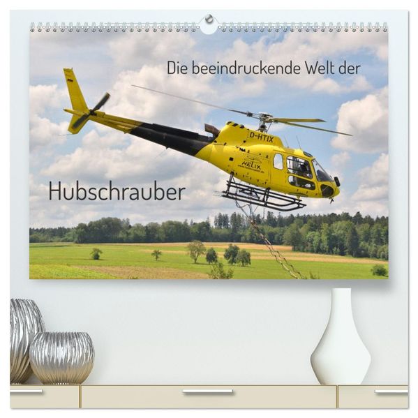 Die beeindruckende Welt der Hubschrauber (hochwertiger Premium Wandkalender 2027 DIN A2 quer) Kunstdruck in Hochglanz
