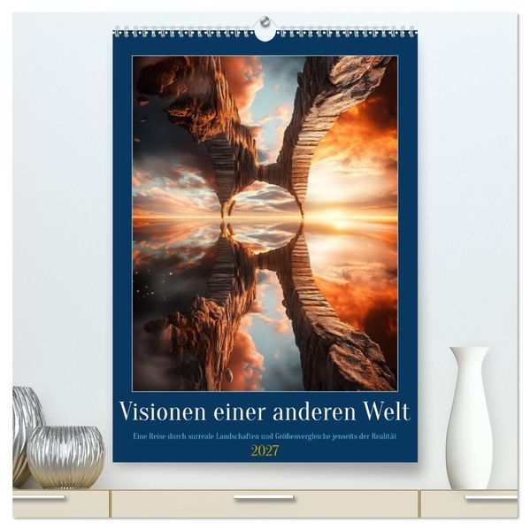 Visionen einer anderen Welt (hochwertiger Premium Wandkalender 2027 DIN A2 hoch) Kunstdruck in Hochglanz