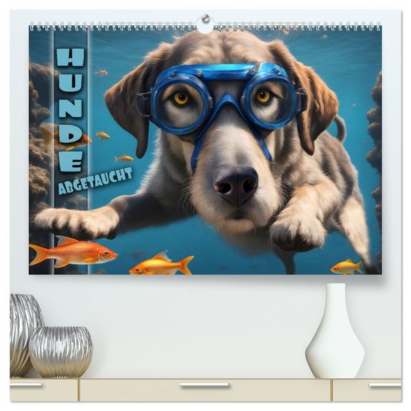 Hunde abgetaucht (hochwertiger Premium Wandkalender 2027 DIN A2 quer) Kunstdruck in Hochglanz