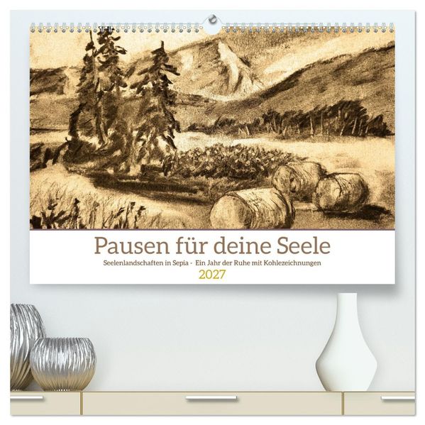 Pausen für deine Seele - Seelenlandschaften in Sepia - Ein Jahr der Ruhe mit Kohlezeichnungen (hochwertiger Premium Wandkalender 2027 DIN A2 quer) Kunstdruck in Hochglanz