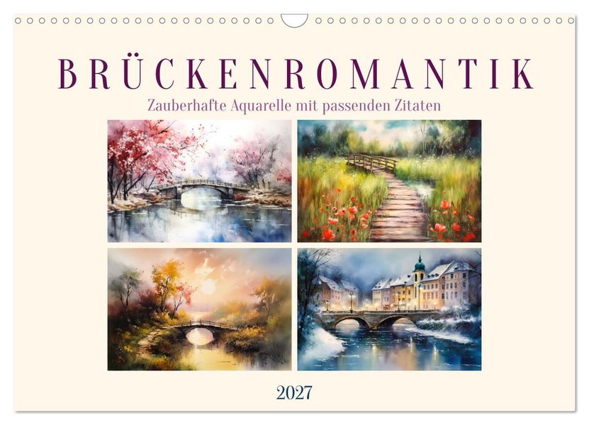 Brückenromantik (Wandkalender 2027 DIN A3 quer) CALVENDO Monatskalender