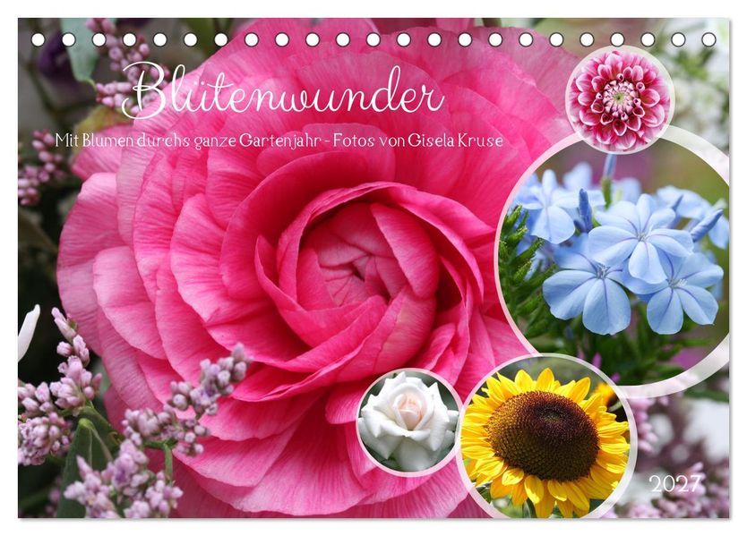 Blütenwunder - Mit Blumen durchs ganze Gartenjahr (Tischkalender 2027 DIN A5 quer) CALVENDO Monatskalender