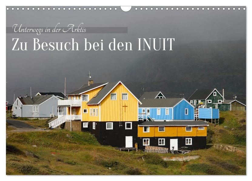 Zu Besuch bei den Inuit (Wandkalender 2027 DIN A3 quer) CALVENDO Monatskalender