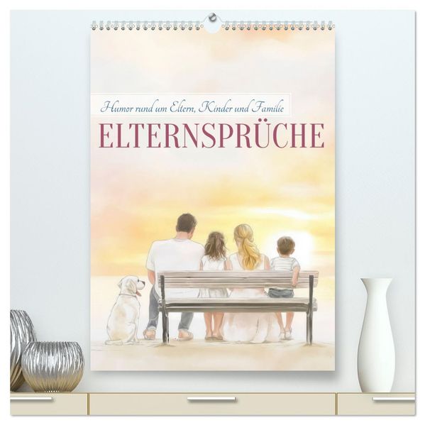 Elternsprüche (hochwertiger Premium Wandkalender 2027 DIN A2 hoch) Kunstdruck in Hochglanz