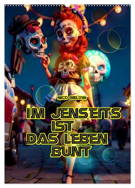 Im Jenseits ist das Leben bunt (Wandkalender 2027 DIN A2 hoch) CALVENDO Monatskalender
