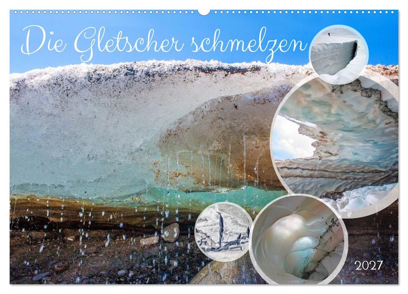 Die Gletscher schmelzen (Wandkalender 2027 DIN A2 quer) CALVENDO Monatskalender