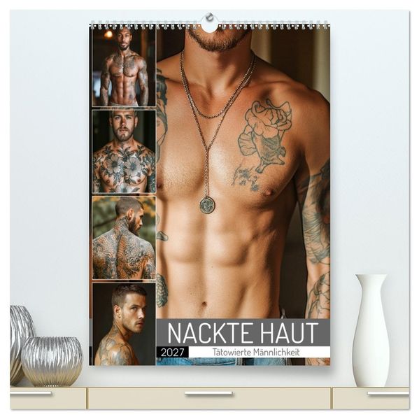 NACKTE HAUT - Tätowierte Männlichkeit (hochwertiger Premium Wandkalender 2027 DIN A2 hoch) Kunstdruck in Hochglanz