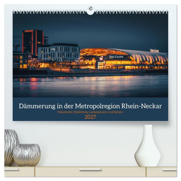 Dämmerung in der Metropolregion Rhein-Neckar (hochwertiger Premium Wandkalender 2027 DIN A2 quer) Kunstdruck in Hochglanz