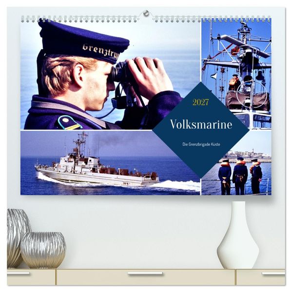 Volksmarine - Die Grenzbrigade Küste (hochwertiger Premium Wandkalender 2027 DIN A2 quer) Kunstdruck in Hochglanz