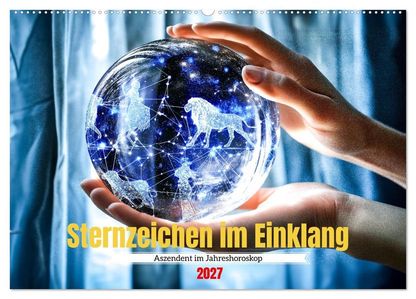Sternzeichen im Einklang - Aszendent im Jahreshoroskop (Wandkalender 2027 DIN A2 quer) CALVENDO Monatskalender