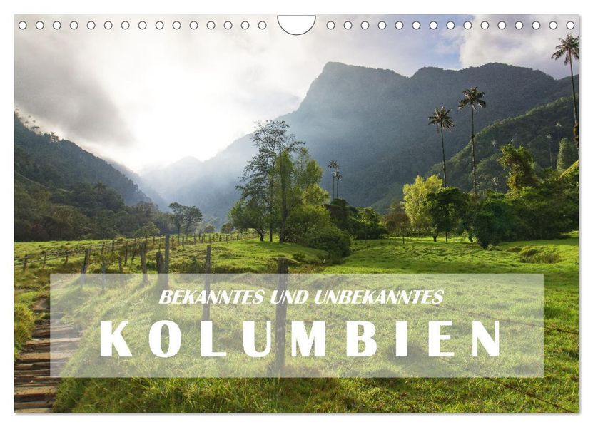 BEKANNTES UND UNBEKANNTES KOLUMBIEN (Wandkalender 2027 DIN A4 quer) CALVENDO Monatskalender