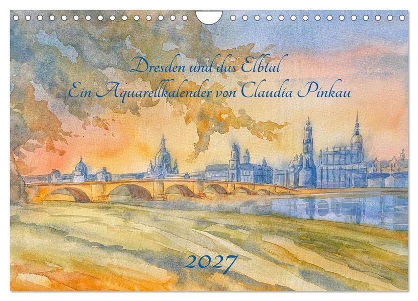 Dresden und das Elbtal - Ein Aquarellkalender von Claudia Pinkau (Wandkalender 2027 DIN A4 quer) CALVENDO Monatskalender