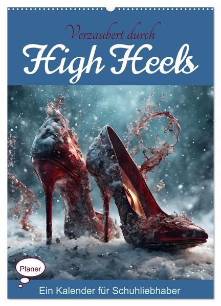 Verzaubert durch High Heels - Ein Kalender für Schuhliebhaber (Wandkalender 2027 DIN A2 hoch) CALVENDO Monatskalender