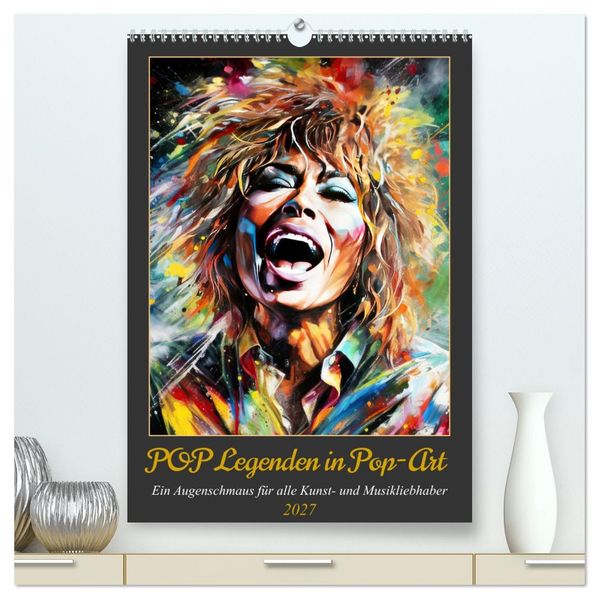 POP Legenden in Pop-Art (hochwertiger Premium Wandkalender 2027 DIN A2 hoch) Kunstdruck in Hochglanz