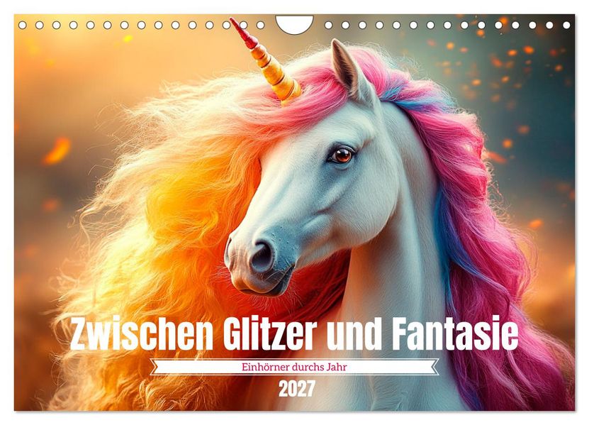 Zwischen Glitzer und Fantasie-Einhörner durchs Jahr (Wandkalender 2027 DIN A4 quer) CALVENDO Monatskalender