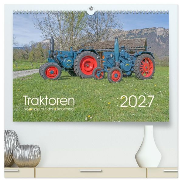 Traktoren - Nostalgie auf dem Bauernhof (hochwertiger Premium Wandkalender 2027 DIN A2 quer) Kunstdruck in Hochglanz
