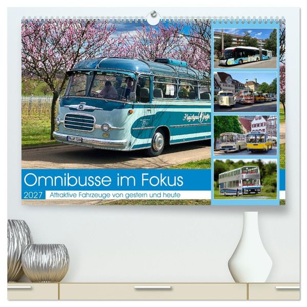 Omnibusse im Fokus (hochwertiger Premium Wandkalender 2027 DIN A2 quer) Kunstdruck in Hochglanz