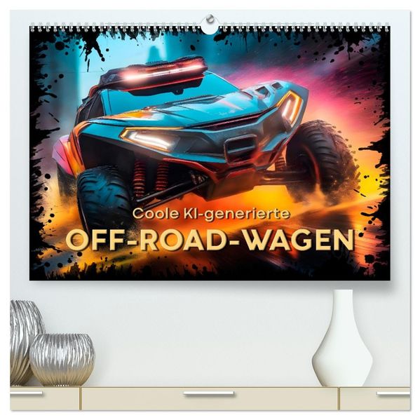 Coole KI-generierte OFF-ROAD-WAGEN (hochwertiger Premium Wandkalender 2027 DIN A2 quer) Kunstdruck in Hochglanz