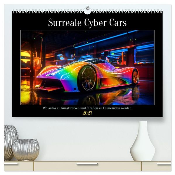 Surreale Cyber Cars (hochwertiger Premium Wandkalender 2027 DIN A2 quer) Kunstdruck in Hochglanz