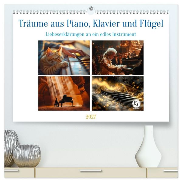 Träume aus Piano Klavier und Flügel (hochwertiger Premium Wandkalender 2027 DIN A2 quer) Kunstdruck in Hochglanz