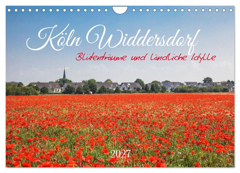 Köln Widdersdorf - Blütenträume und ländliche Idylle (Wandkalender 2027 DIN A4 quer) CALVENDO Monatskalender