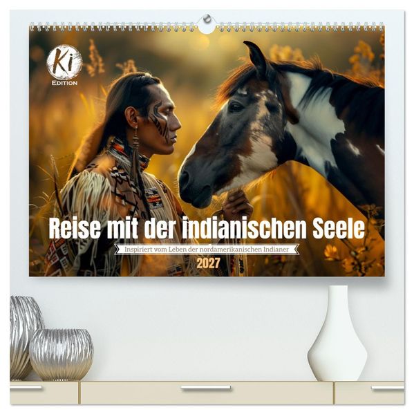 Reise mit der indianischen Seele (hochwertiger Premium Wandkalender 2027 DIN A2 quer) Kunstdruck in Hochglanz