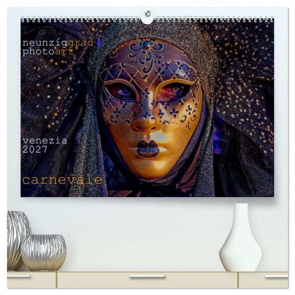neunziggrad I photoart: venezia carnevale (hochwertiger Premium Wandkalender 2027 DIN A2 quer) Kunstdruck in Hochglanz