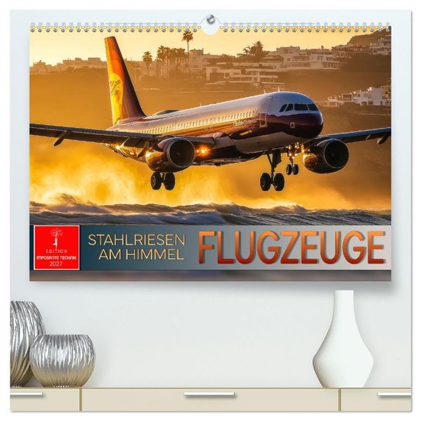 Flugzeuge - Stahlriesen am Himmel (hochwertiger Premium Wandkalender 2027 DIN A2 quer) Kunstdruck in Hochglanz
