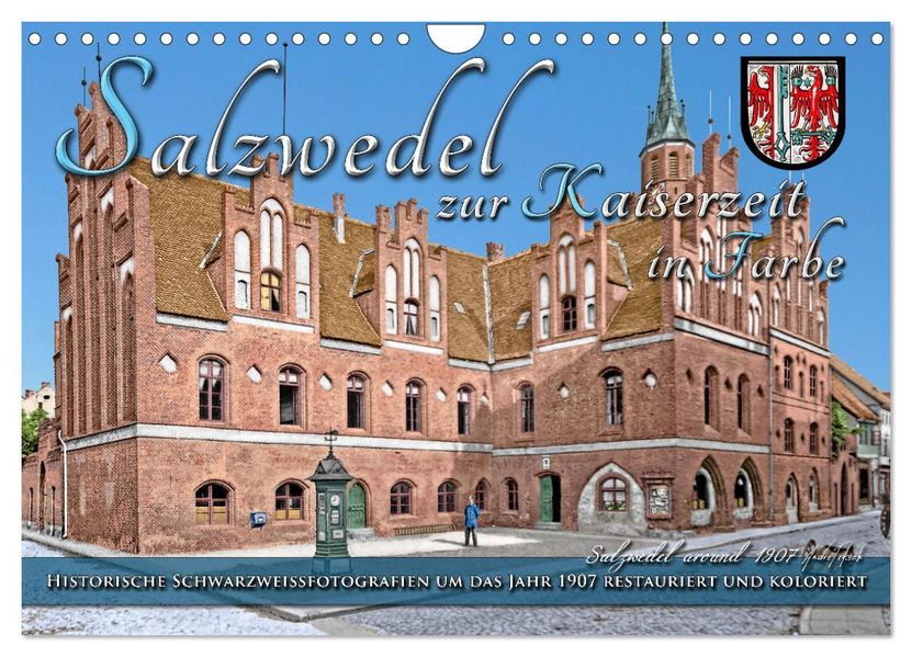 Salzwedel zur Kaiserzeit in Farbe - Fotos restauriert und koloriert (Wandkalender 2027 DIN A4 quer) CALVENDO Monatskalender