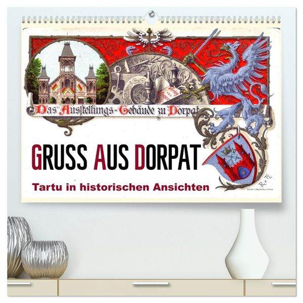 Gruss aus Dorpat - Tartu in historischen Ansichten (hochwertiger Premium Wandkalender 2027 DIN A2 quer) Kunstdruck in Hochglanz