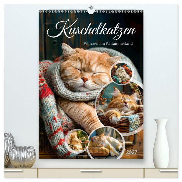 Kuschelkatzen - Fellnasen im Schlummerland (hochwertiger Premium Wandkalender 2027 DIN A2 hoch) Kunstdruck in Hochglanz