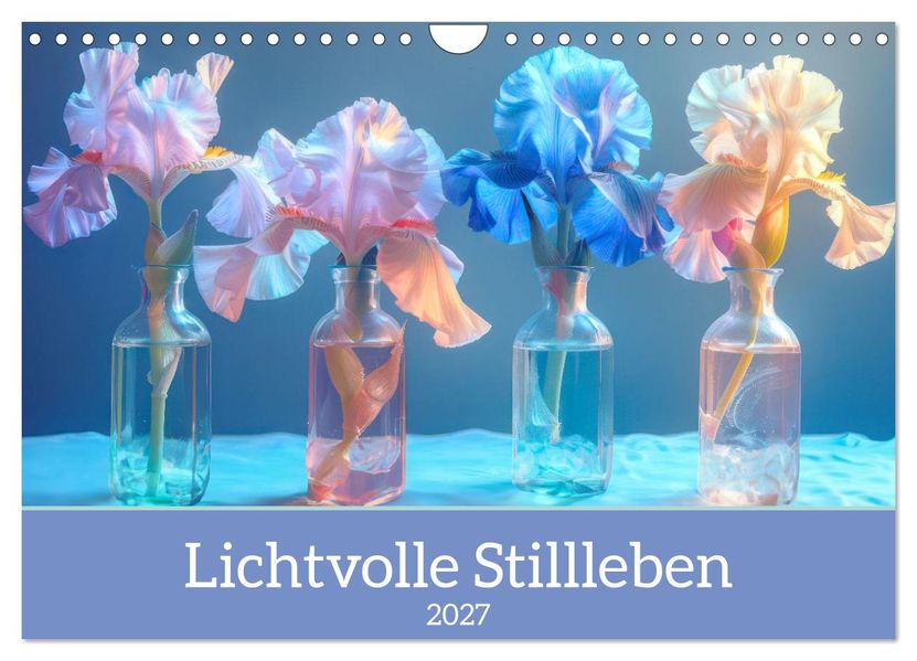 Lichtvolle Stillleben (Wandkalender 2027 DIN A4 quer) CALVENDO Monatskalender