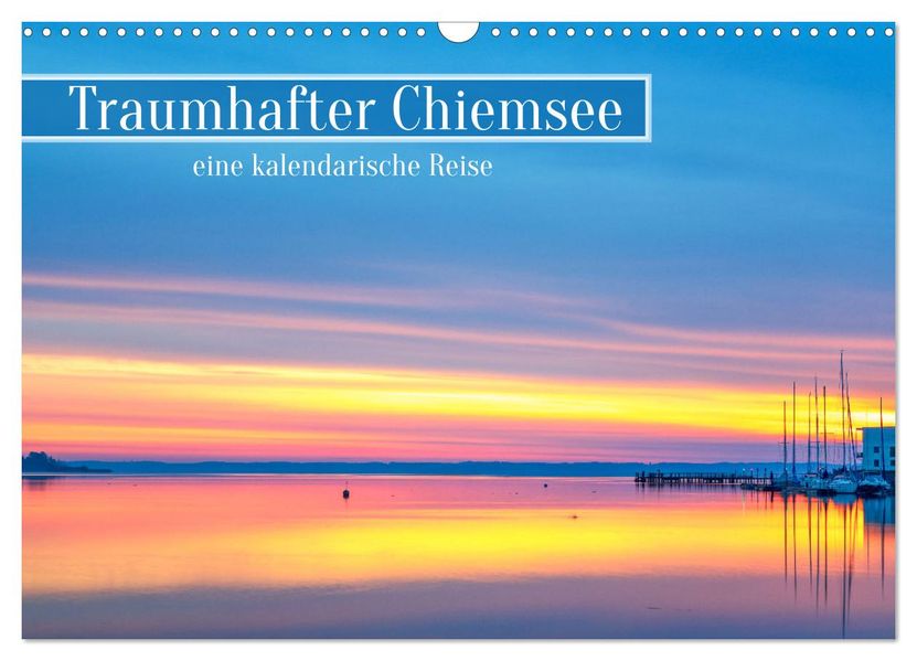 Traumhafter Chiemsee - eine kalendarische Reise (Wandkalender 2027 DIN A3 quer) CALVENDO Monatskalender