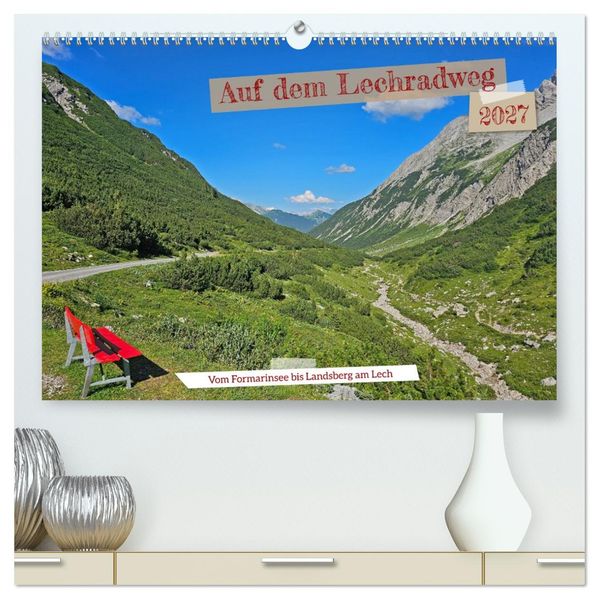 Vom Formarinsee bis Landsberg am Lech - Auf dem Lechradweg (hochwertiger Premium Wandkalender 2027 DIN A2 quer) Kunstdruck in Hochglanz
